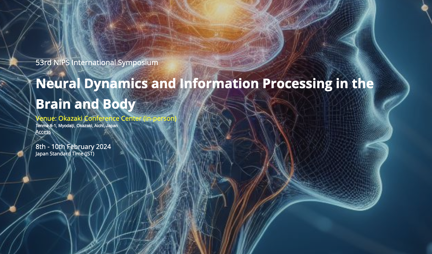 53rd NIPS International Symposium  Neural Dynamics and Information Processing in the Brain and Body